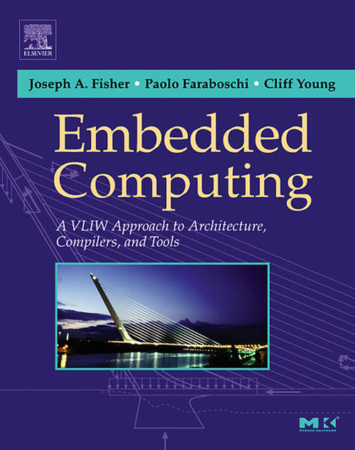 Book cover of Embedded Computing: A VLIW Approach to Architecture, Compilers and Tools