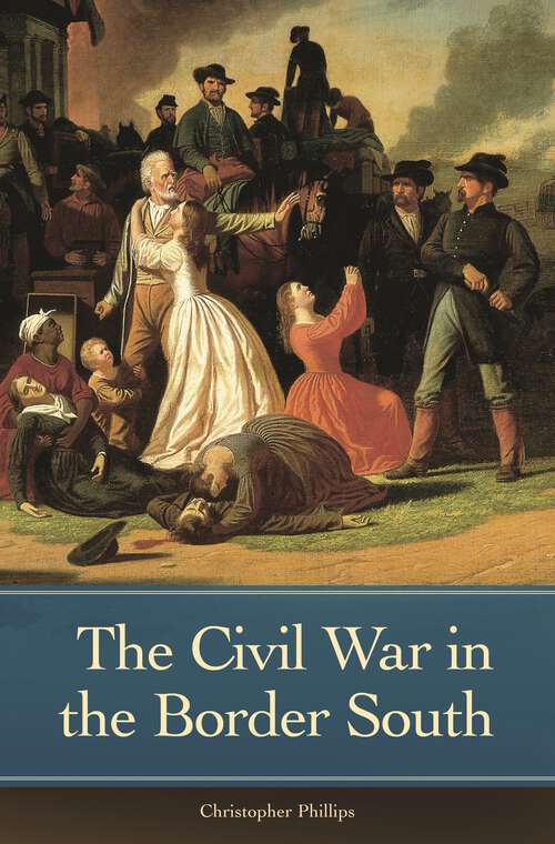 Book cover of The Civil War in the Border South (Reflections on the Civil War Era)
