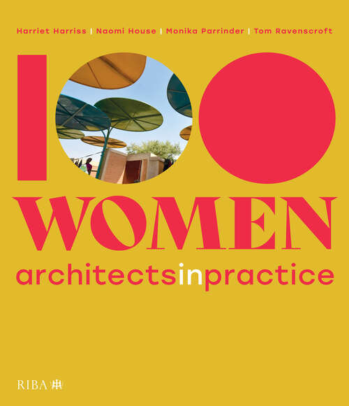 Book cover of 100 Women: Architects in Practice