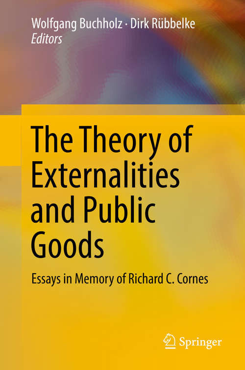 Book cover of The Theory of Externalities and Public Goods: Essays in Memory of Richard C. Cornes