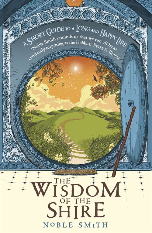 Book cover of The Wisdom of the Shire: A Short Guide to a Long and Happy Life