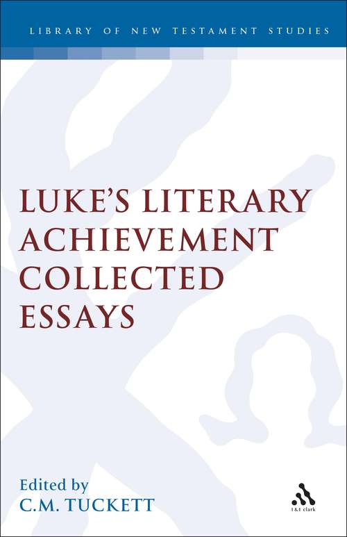 Book cover of Luke's Literary Achievement: Collected Essays (The Library of New Testament Studies #116)