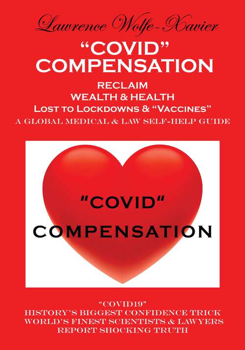 Book cover of “Covid” Compensation Reclaim Wealth & Health: Lost to Lockdowns & “Vaccines”