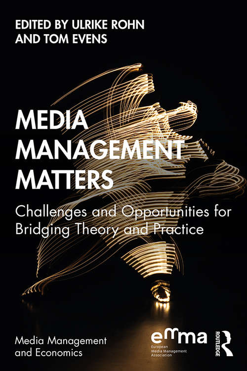 Book cover of Media Management Matters: Challenges and Opportunities for Bridging Theory and Practice (Media Management and Economics Series)