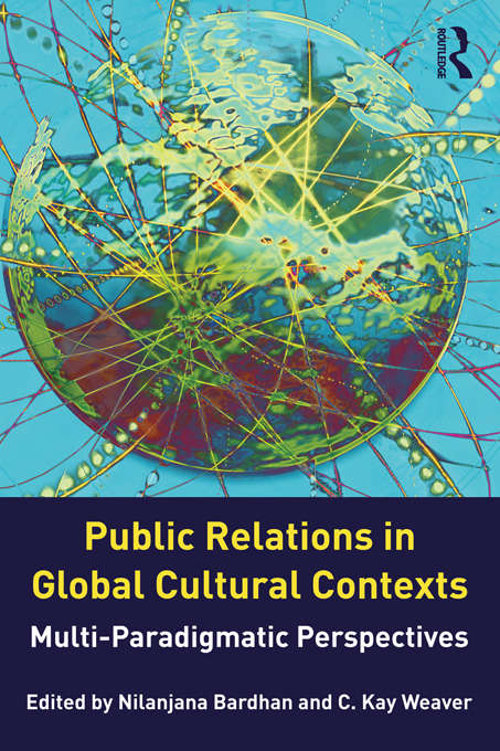 Book cover of Public Relations in Global Cultural Contexts: Multi-paradigmatic Perspectives (Routledge Communication Series)