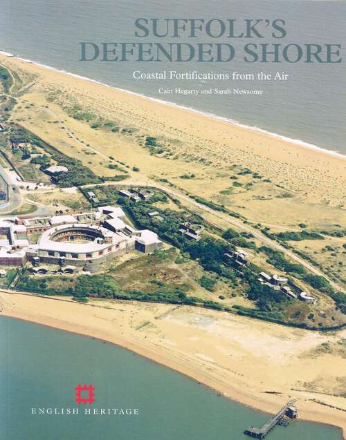Book cover of Suffolk's Defended Shore: Coastal Fortifications from the Air (e-Book) (English Heritage)