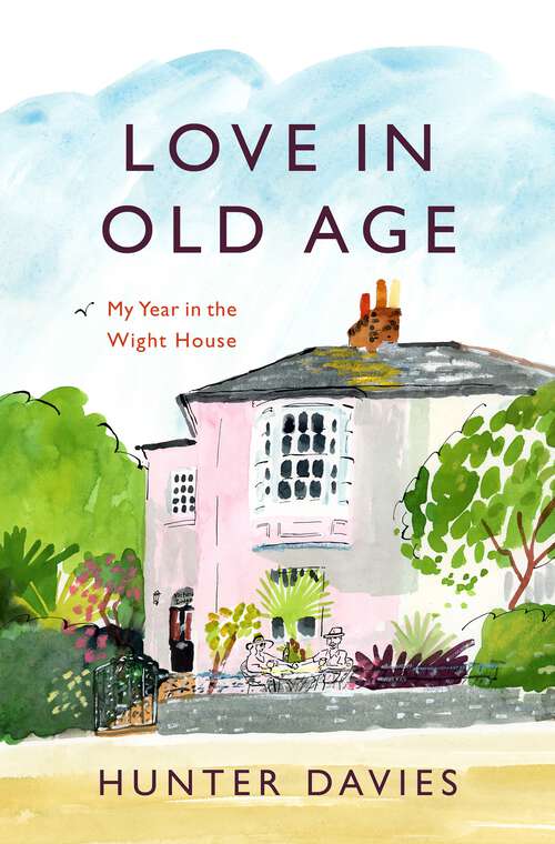 Book cover of Love in Old Age: My Year in the Wight House