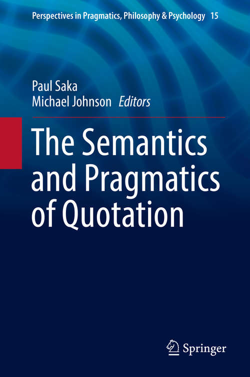 Book cover of The Semantics and Pragmatics of Quotation (Perspectives in Pragmatics, Philosophy & Psychology #15)