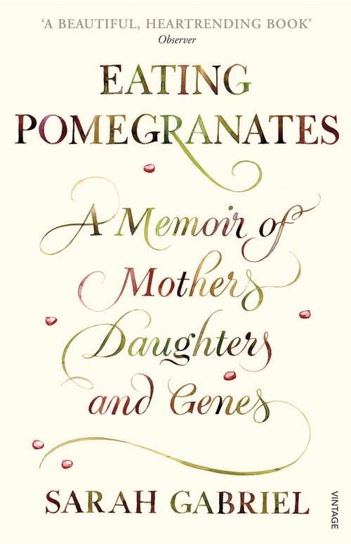 Book cover of Eating Pomegranates: A Memoir of Mothers, Daughters and Genes