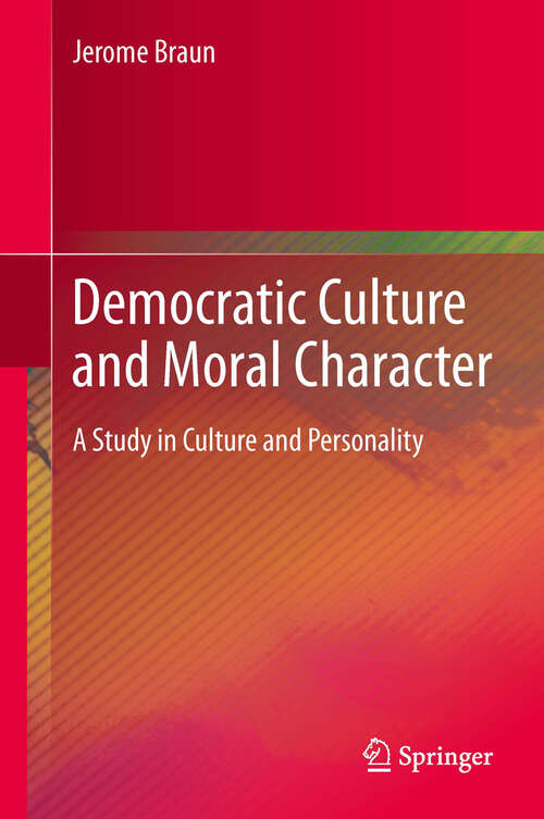 Book cover of Democratic Culture and Moral Character: A Study in Culture and Personality (2013)