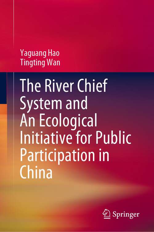 Book cover of The River Chief System and An Ecological Initiative for Public Participation in China (1st ed. 2023)