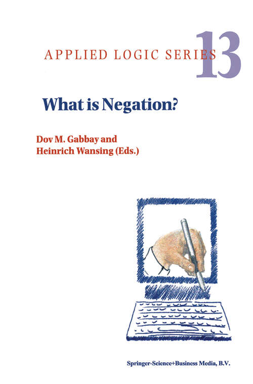 Book cover of What is Negation? (1999) (Applied Logic Series #13)