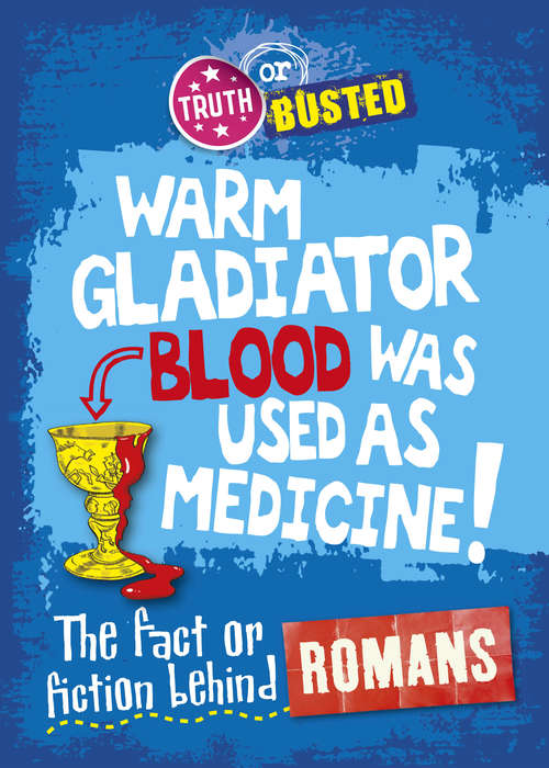 Book cover of The Fact or Fiction Behind the Romans: The Fact Or Fiction Behind The Romans (Truth or Busted #11)