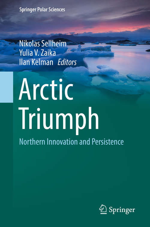 Book cover of Arctic Triumph: Northern Innovation and Persistence (1st ed. 2019) (Springer Polar Sciences)