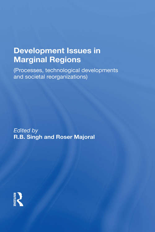 Book cover of Development Issues In Marginal Regions: Processes, Technological Developments, And Societal Reorganizations (Routledge Revivals Ser.)
