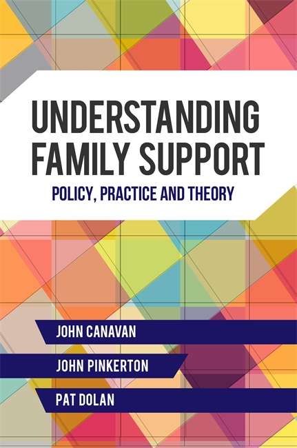 Book cover of Understanding Family Support: Policy, Practice and Theory