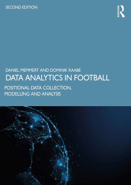 Book cover of Data Analytics in Football: Positional Data Collection, Modelling and Analysis