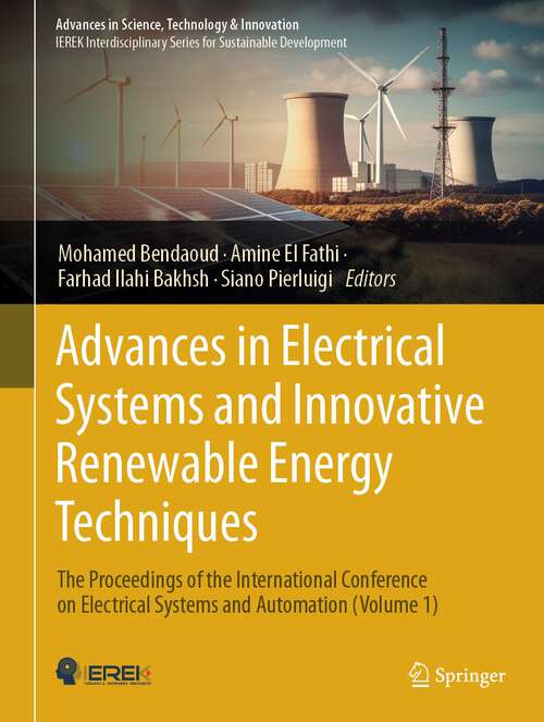 Book cover of Advances in Electrical Systems and Innovative Renewable Energy Techniques: The Proceedings of the International Conference on Electrical Systems and Automation (Volume 1) (2024) (Advances in Science, Technology & Innovation)