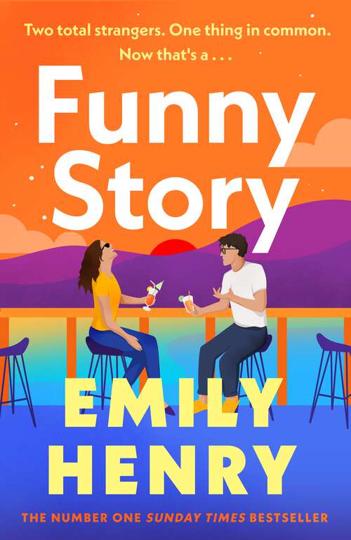 Book cover of Funny Story: A shimmering, joyful new novel about a pair of opposites with the wrong thing in common, from #1 New York Times and Sunday Times bestselling author Emily Henry