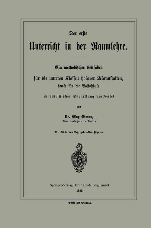 Book cover of Der erste Unterricht in der Raumlehre: Ein methodischer Leitfaden für die unteren Klassen höherer Lehranstalten, sowie für die Volksschule (1889)