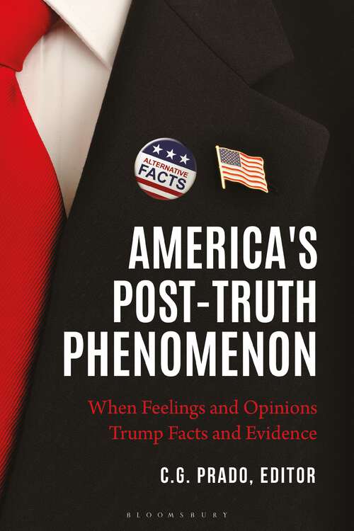 Book cover of America's Post-Truth Phenomenon: When Feelings and Opinions Trump Facts and Evidence