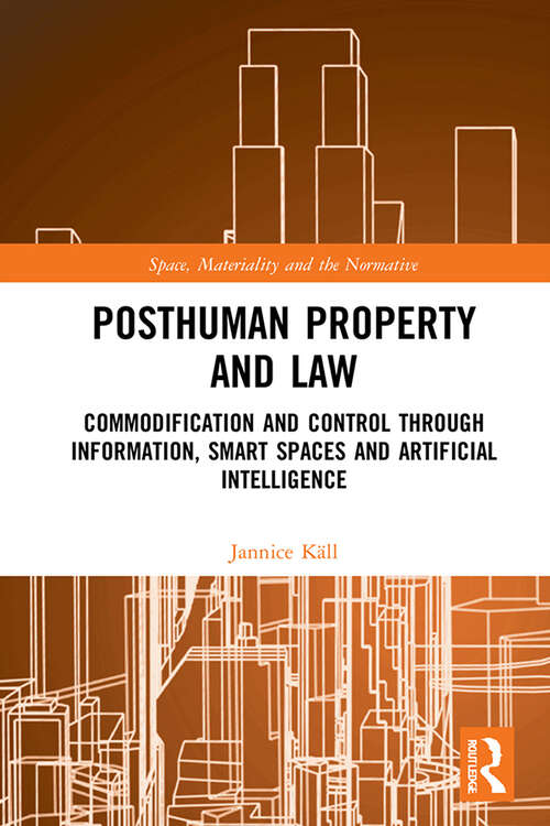 Book cover of Posthuman Property and Law: Commodification and Control through Information, Smart Spaces and Artificial Intelligence