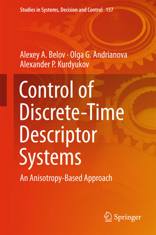 Book cover of Control of Discrete-Time Descriptor Systems: An Anisotropy-Based Approach (1st ed. 2018) (Studies in Systems, Decision and Control #157)