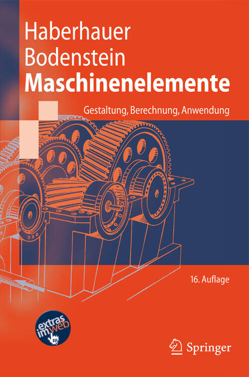 Book cover of Maschinenelemente: Gestaltung, Berechnung, Anwendung (16. Aufl. 2011) (Springer-Lehrbuch)