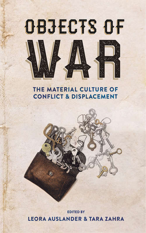 Book cover of Objects of War: The Material Culture of Conflict and Displacement