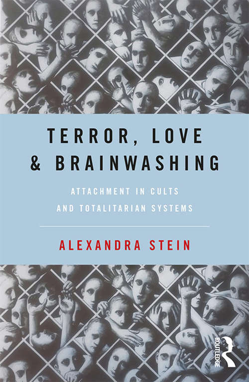Book cover of Terror, Love and Brainwashing: Attachment in Cults and Totalitarian Systems