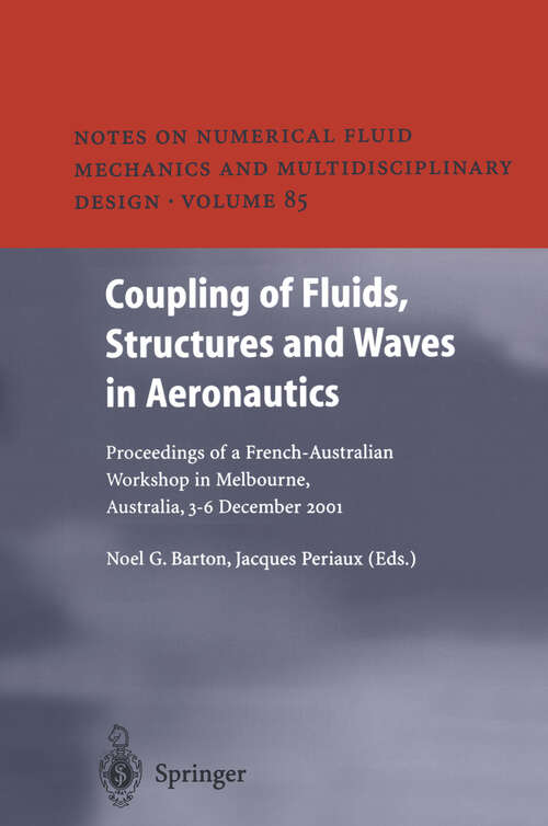 Book cover of Coupling of Fluids, Structures and Waves in Aeronautics: Proceedings of a French-Australian Workshop in Melbourne, Australia 3–6 December 2001 (2003) (Notes on Numerical Fluid Mechanics and Multidisciplinary Design #85)