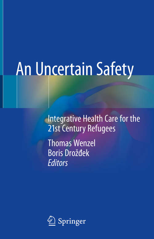Book cover of An Uncertain Safety: Integrative Health Care for the 21st Century Refugees
