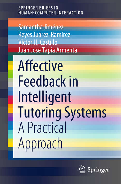Book cover of Affective Feedback in Intelligent Tutoring Systems: A Practical Approach (Human–Computer Interaction Series)