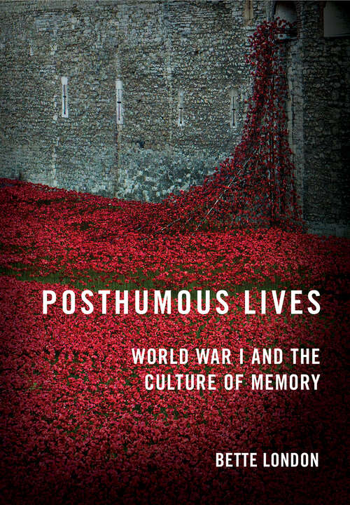 Book cover of Posthumous Lives: World War I and the Culture of Memory