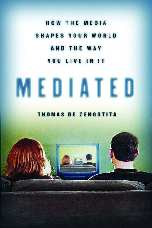 Book cover of Mediated: How the Media Shapes Your World and the Way You Live in It