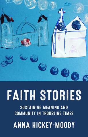 Book cover of Faith stories: Sustaining meaning and community in troubling times
