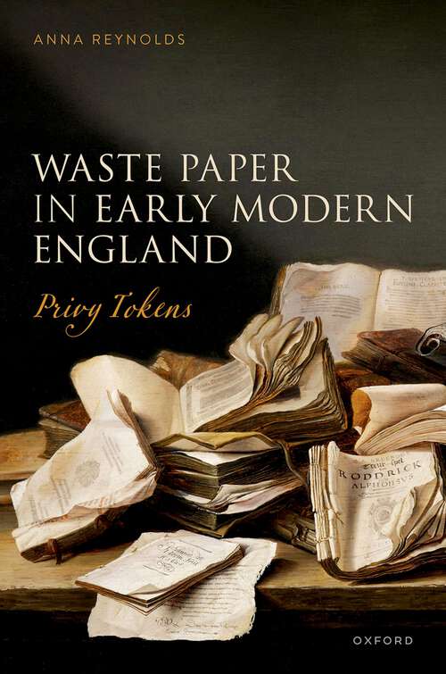 Book cover of Waste Paper in Early Modern England: Privy Tokens