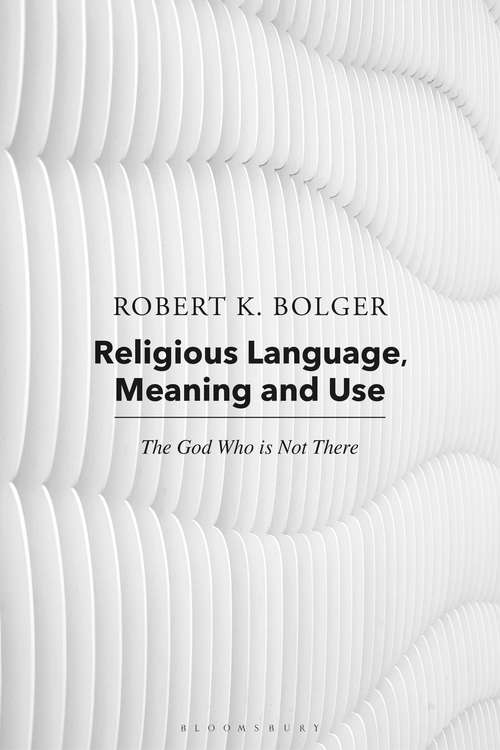 Book cover of Religious Language, Meaning, and Use: The God Who is Not There