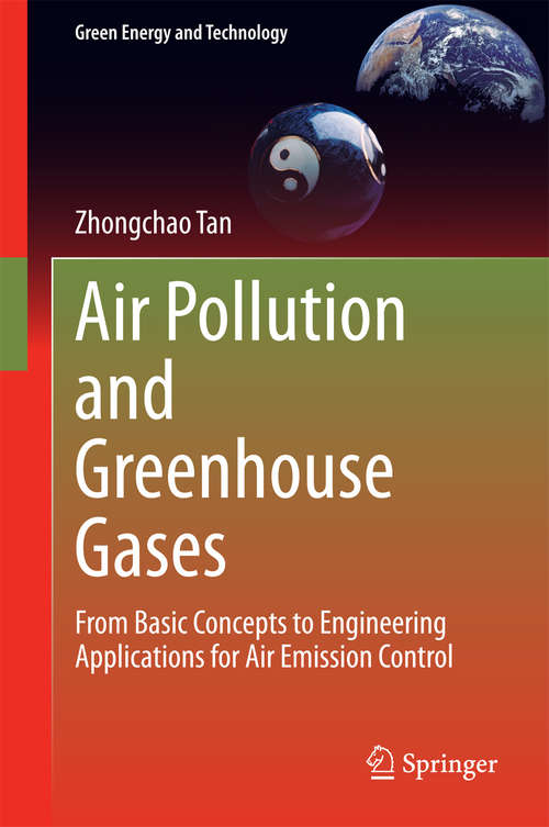 Book cover of Air Pollution and Greenhouse Gases: From Basic Concepts to Engineering Applications for Air Emission Control (2014) (Green Energy and Technology)