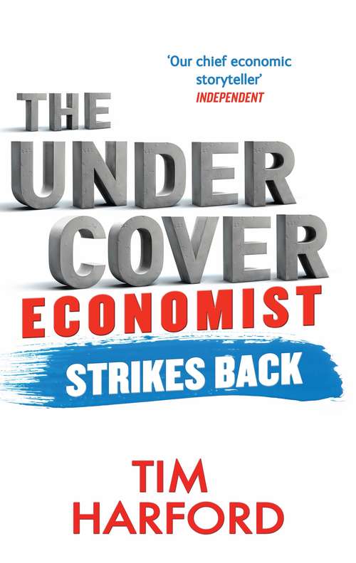 Book cover of The Undercover Economist Strikes Back: How to Run or Ruin an Economy