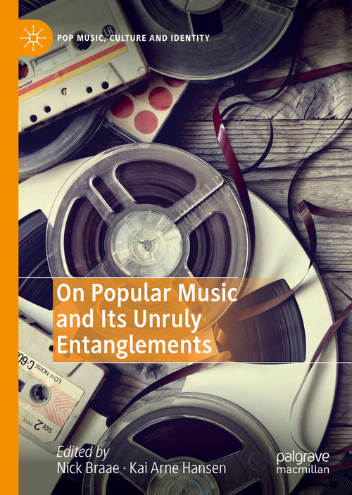 Book cover of On Popular Music and Its Unruly Entanglements: Blurring The Lines (1st ed. 2019) (Pop Music, Culture and Identity)