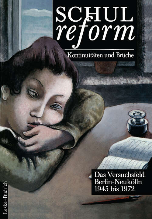 Book cover of Schulreform — Kontinuitäten und Brüche: Das Versuchsfeld Berlin-Neukölln. Band II: 1945 bis 1972 (1993)