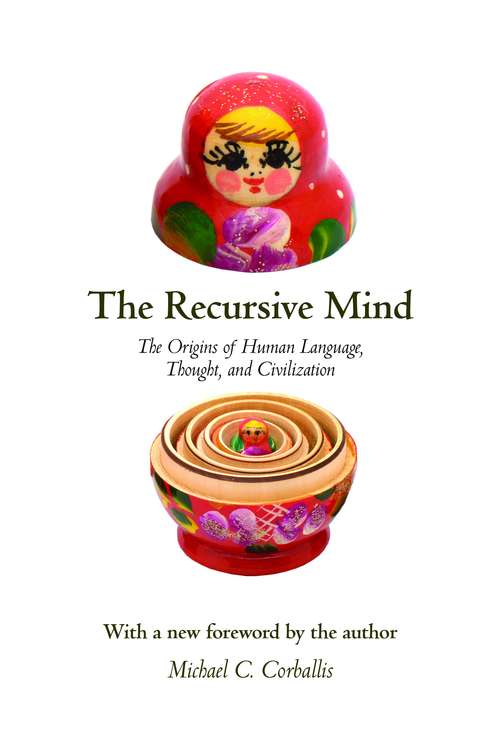 Book cover of The Recursive Mind: The Origins of Human Language, Thought, and Civilization