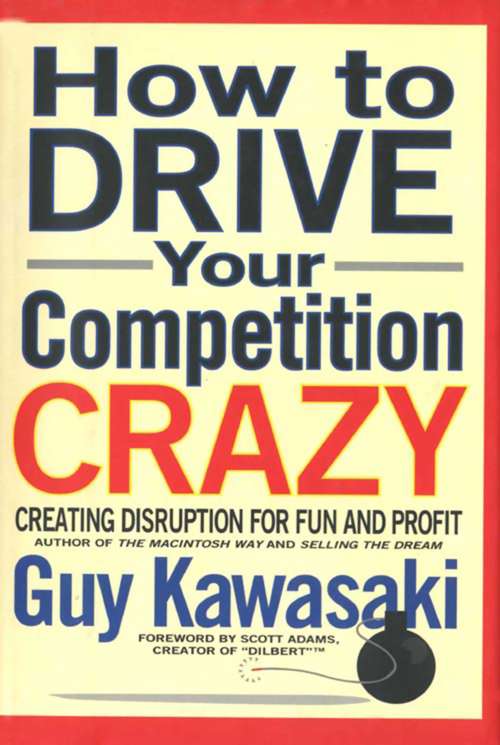 Book cover of How to Drive Your Competition Crazy: Creating Disruption for Fun and Profit