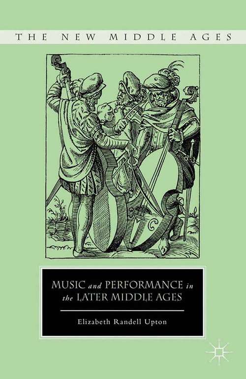 Book cover of Music and Performance in the Later Middle Ages (2013) (The New Middle Ages)