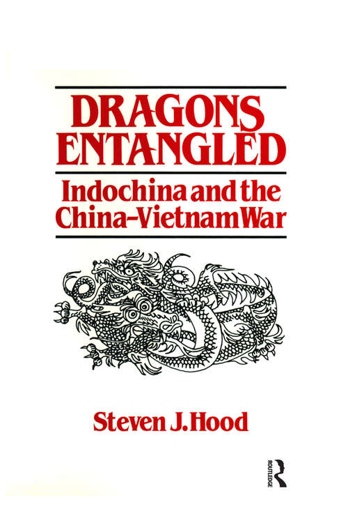 Book cover of Dragons Entangled: Indochina and the China-Vietnam War