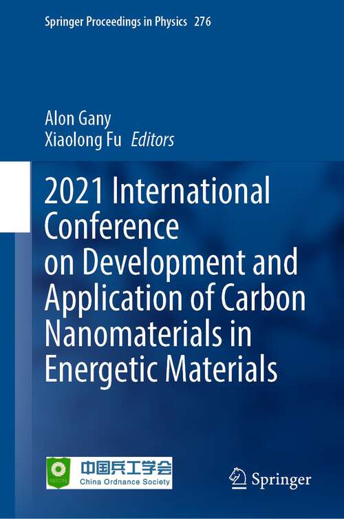 Book cover of 2021 International Conference on Development and Application of Carbon Nanomaterials in Energetic Materials (1st ed. 2022) (Springer Proceedings in Physics #276)