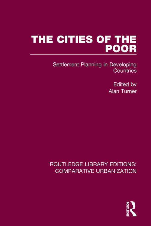Book cover of The Cities of the Poor: Settlement Planning in Developing Countries