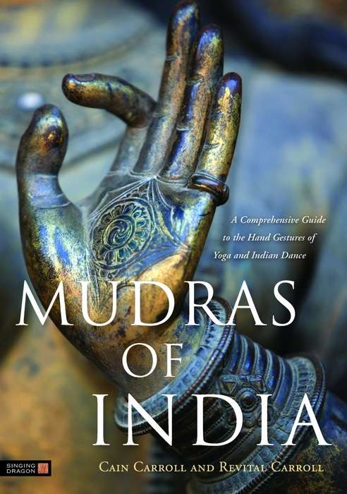 Book cover of Mudras of India: A Comprehensive Guide to the Hand Gestures of Yoga and Indian Dance