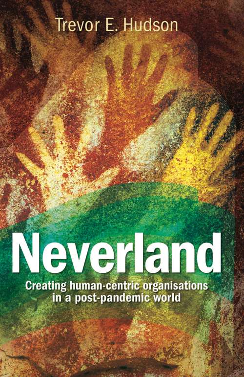 Book cover of Neverland: Creating human-centric organisations in a post-pandemic society